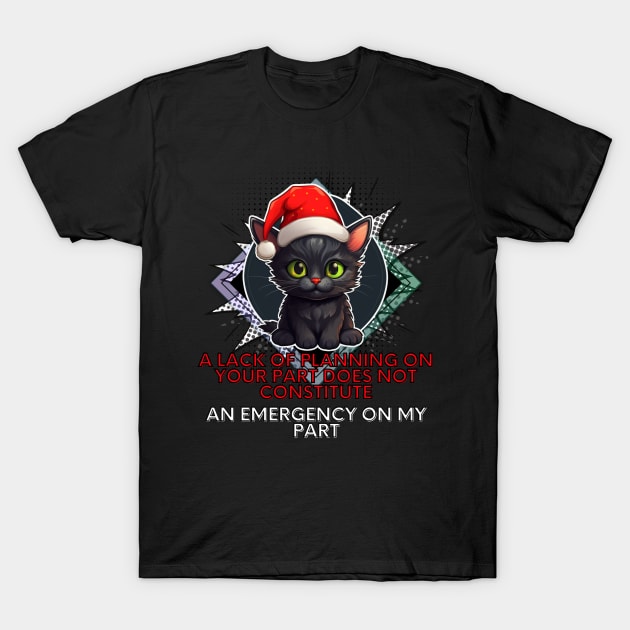 Christmas Cat Sarcastic Quote T-Shirt by MaystarUniverse